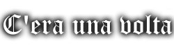 C'era una volta